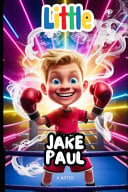 Jake Paul: The Story of Dreams, Hard Work, and Never Giving Up: An Inspirational Story for Kids Ages 6-8