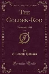 The Golden-Rod, Vol. 21: November, 1911 (Classic Reprint)