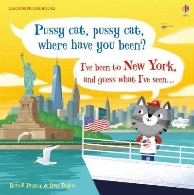 Pussy cat, pussy cat, where have you been? I've been to New York and guess what I've seen...
