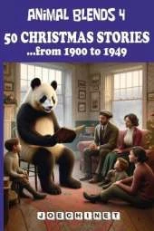 Animal Blends 4: 50 Christmas Stories - Times of Change and Celebration: A Journey through the Heart of the 20th Century, 1900-1949