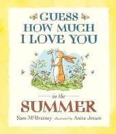 Guess How Much I Love You in the Summer: Seasonal summer story from the creators of the bestselling classic Guess How Much I Love You – a heartwarming story of love, nature and colours for toddlers and preschoolers