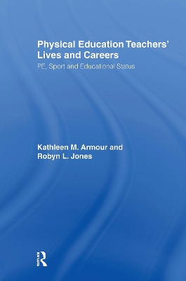 Physical Education: Teachers' Lives And Careers: PE, Sport And Educational Status