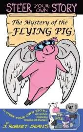The Mystery of the Flying Pig: A Steer Your Own Story