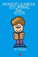 Mindfulness Journal For Kids: Being Being Mindful Begins With Me - Cute Daily Gratitude Journal for Boys - Journaling Activity Notes Book for Kids - Lined Pages 6"x9", 120 Pages Ruled Diary Notebook