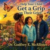 Help Your Child Get a Grip on Their Grief!: Illustrated Grief Guide for Children Ages 8 to 12 and the Adults Who Love Them