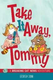 Take It Away, Tommy!: A Breaking Cat News Adventure