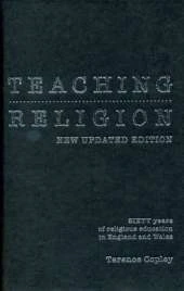Teaching Religion (New Updated Edition): Sixty Years of Religious education in England and Wales