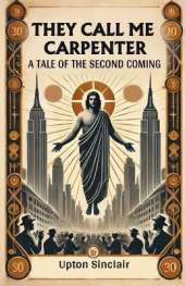 They Call Me CarpenterA Tale of the Second Coming (Edition2024)