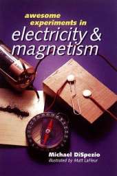 Awesome Experiments in Electricity and Magnetism