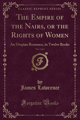 The Empire of the Nairs, or the Rights of Women, Vol. 3 of 4: An Utopian Romance, in Twelve Books (Classic Reprint)
