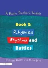 A Poetry Teacher's Toolkit: Book 2: Rhymes, Rhythms and Rattles
