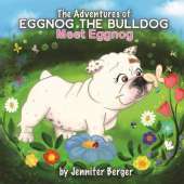 The Adventures of Eggnog the Bulldog: Meet Eggnog