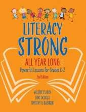 Literacy Strong All Year Long: Powerful Lessons for Grades K-2