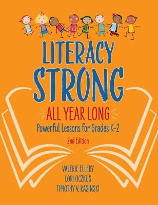 Literacy Strong All Year Long: Powerful Lessons for Grades K-2
