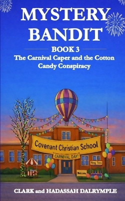 Mystery Bandit: The Carnival Caper and the Cotton Candy Conspiracy