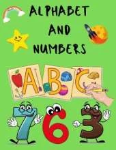 Alphabet and Numbers: Learn, Write and Color Them