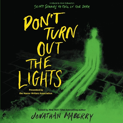 Don’T Turn out the Lights: A Tribute to Alvin Schwartz's Scary Stories to Tell in the Dark