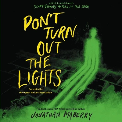 Don’T Turn out the Lights: A Tribute to Alvin Schwartz's Scary Stories to Tell in the Dark
