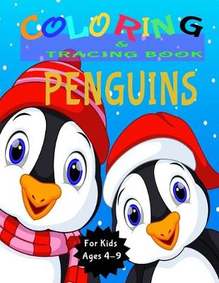 Penguins Coloring and Tracing Book: Activity Book for Kids (Coloring, Tracing and Drawing Book for Kids), Christmas coloring and drawing book for children ages 4-9(Perfect Christmas gift item for kids)