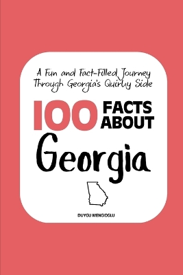 100 Facts about Georgia: A Fun and Fact-Filled Journey Through Georgia's Quirky Side