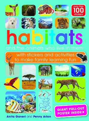 Habitats and the animals who live in them: with stickers and activities to make family learning fun