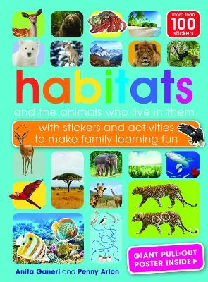 Habitats and the animals who live in them: with stickers and activities to make family learning fun