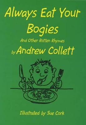 Always Eat Your Bogies: And Other Rotten Rhymes