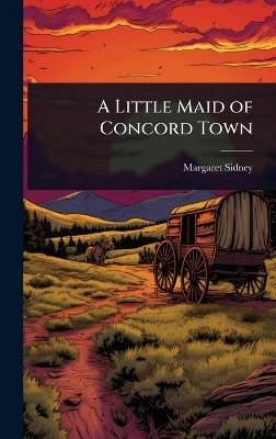A Little Maid of Concord Town