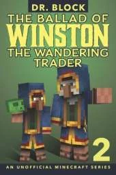 The Ballad of Winston the Wandering Trader, Book 2: (an unofficial Minecraft series)