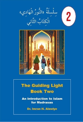 The Guiding Light: Book Two: An Introduction to Islam for Madrasas