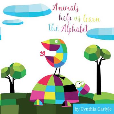 Animals Help Us Learn the Alphabet: A Learn Your ABCs Book