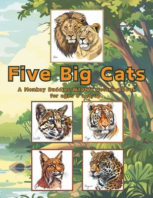 Five Big Cats: A Monkey Buddies Wildlife Coloring Book for Ages 8+