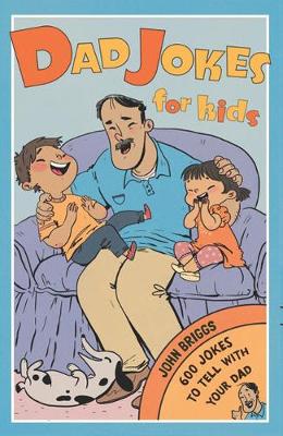 Dad Jokes for Kids: 600 Jokes to Tell with Your Dad