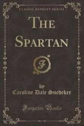 The Spartan (Classic Reprint)
