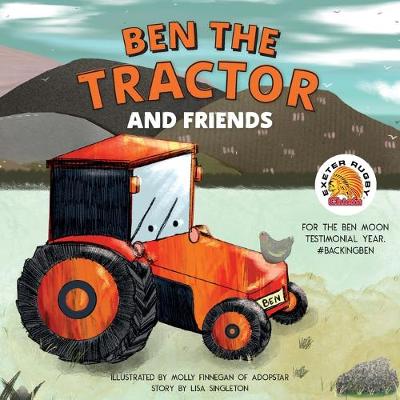 Ben the Tractor and Friends: For the Ben Moon Testimonial Year. #BackingBen