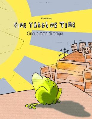 Five Yards of Time/Cinque metri di tempo: Bilingual English-Italian Picture Book (Dual Language/Parallel Text)