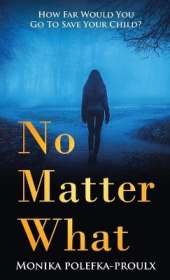 No Matter What: How Far Would You Go to Save Your Child?