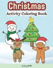 Christmas Activity Coloring Book: Winter Coloring & Activity Book For Kids