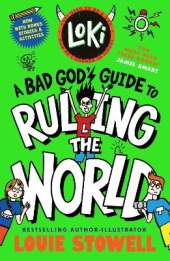 Loki: A Bad God's Guide to Ruling the World: Trickster Norse god turned school kid - the bestselling, wickedly funny, comics-style diary series featuring Loki and Thor for 8-12 year olds
