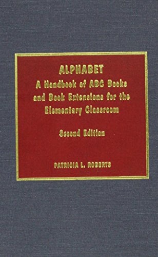 Alphabet: A Handbook of ABC Books and Book Extensions for the Elementary Classroom