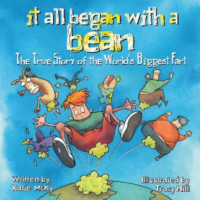 It All Began with a Bean: The True Story of the World's Biggest Fart: The True Story of the World's Biggest Fart