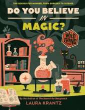 Do You Believe In Magic? (A Wild Thing Book): The Search for Wonder, from Sorcery to Science