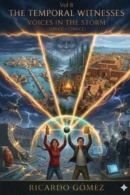 Voices in the Storm: The Temporal Witnesses, Volume 8