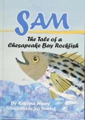 Sam: The Tale of a Chesapeake Bay Rockfish: The Tale of a Chesapeake Bay Rockfish