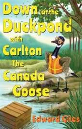 Down at the Duckpond with Carlton the Canada Goose