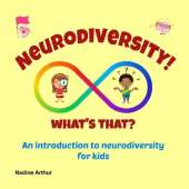 Neurodiversity! What's That?: An introduction to neurodiversity for kids