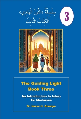 The Guiding Light: Book Three: An Introduction to Islam for Madrasas