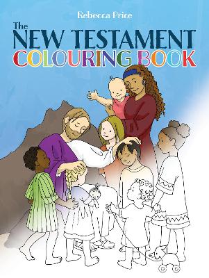 The New Testament Colouring Book: A Creative Journey Through Scenes from the New Testament
