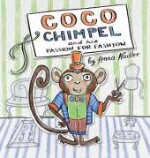 Coco Chimpel and His Passion for Fashion: A Fun and Colorful Story of a Creative Monkey Who Loved to Design Clothes