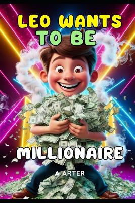 Savings and investing book for kids: Leo wants to be a millionaire: Kids book about money and investing